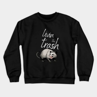 Livin the Trash - Eat Trash Crewneck Sweatshirt